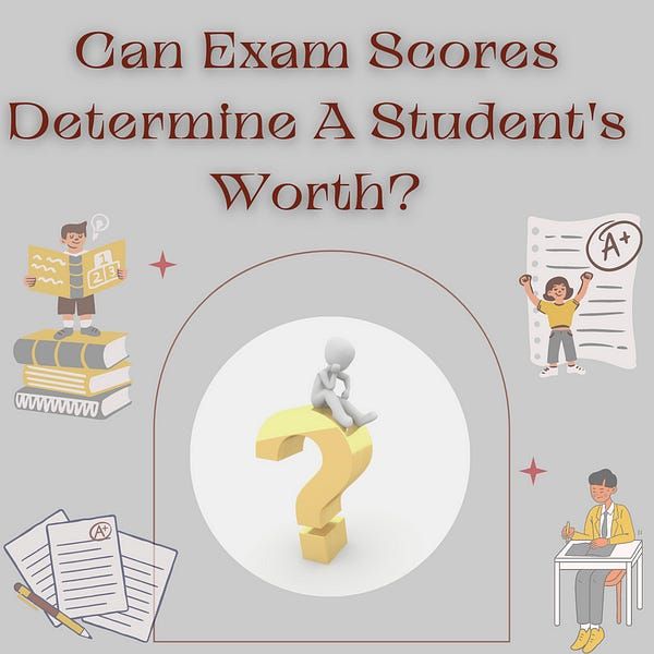 Can Exam Scores Determine A Student’s Worth? 